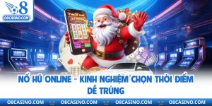 Nổ Hũ Online - Kinh Nghiệm Chọn Thời Điểm Dễ Trúng